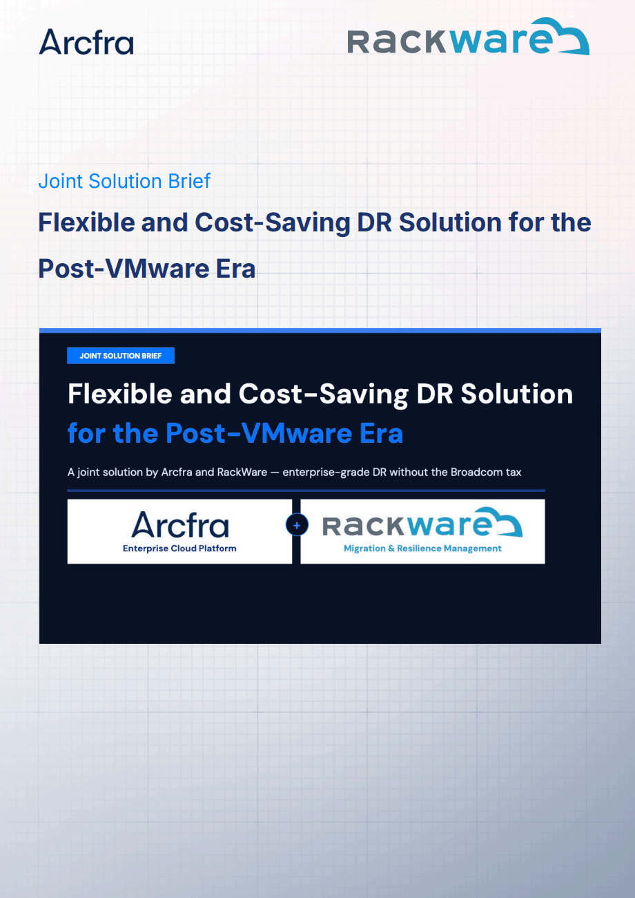 Arcfra x RackWare Joint Solution Brief: Flexible and Cost-Saving DR Solution for the Post-VMware Era